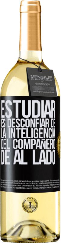 29,95 € Envío gratis | Vino Blanco Edición WHITE Estudiar es desconfiar de la inteligencia del compañero de al lado Etiqueta Negra. Etiqueta personalizable Vino joven Cosecha 2025 Verdejo