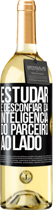 29,95 € | Vinho branco Edição WHITE Estudar é desconfiar da inteligência do parceiro ao lado Etiqueta Preta. Etiqueta personalizável Vinho jovem Colheita 2024 Verdejo