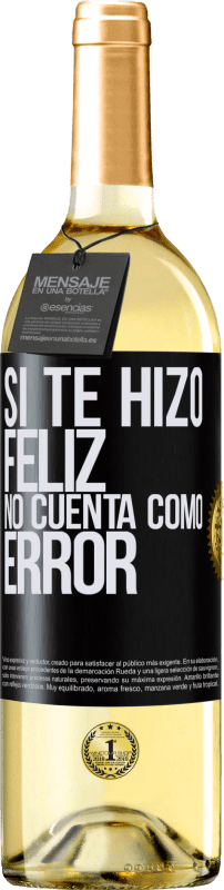«Si te hizo feliz, no cuenta como error» Edición WHITE