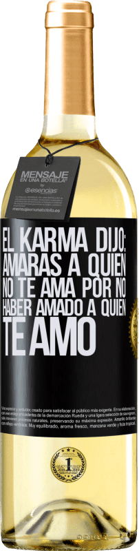 29,95 € | Vino Blanco Edición WHITE El Karma dijo: amarás a quien no te ama por no haber amado a quien te amó Etiqueta Negra. Etiqueta personalizable Vino joven Cosecha 2024 Verdejo