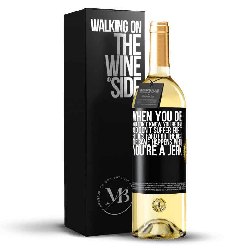 29,95 € Free Shipping | White Wine WHITE Edition When you die, you don't know you're dead and don't suffer for it, but it's hard for the rest. The same happens when you're a Black Label. Customizable label Young wine Harvest 2023 Verdejo