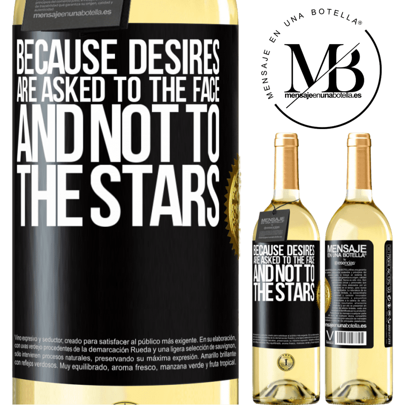 29,95 € Free Shipping | White Wine WHITE Edition Because desires are asked to the face, and not to the stars Black Label. Customizable label Young wine Harvest 2022 Verdejo
