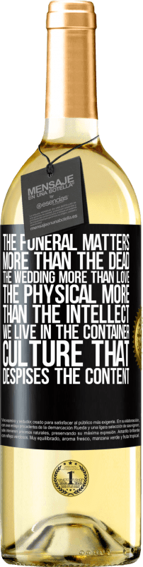 29,95 € | White Wine WHITE Edition The funeral matters more than the dead, the wedding more than love, the physical more than the intellect. We live in the Black Label. Customizable label Young wine Harvest 2024 Verdejo