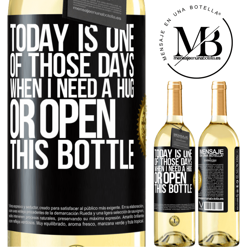 29,95 € Free Shipping | White Wine WHITE Edition Today is one of those days when I need a hug, or open this bottle Black Label. Customizable label Young wine Harvest 2022 Verdejo