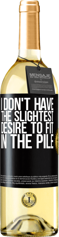 29,95 € | White Wine WHITE Edition I don't have the slightest desire to fit in the pile Black Label. Customizable label Young wine Harvest 2023 Verdejo