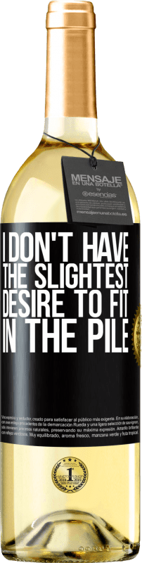 29,95 € Free Shipping | White Wine WHITE Edition I don't have the slightest desire to fit in the pile Black Label. Customizable label Young wine Harvest 2025 Verdejo