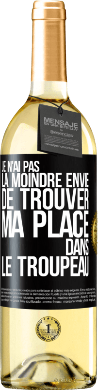 29,95 € | Vin blanc Édition WHITE Je n'ai pas la moindre envie de trouver ma place dans le troupeau Étiquette Noire. Étiquette personnalisable Vin jeune Récolte 2024 Verdejo