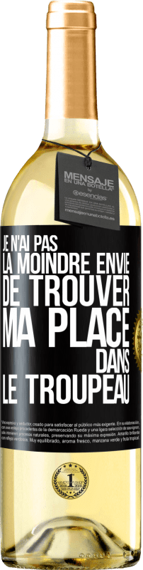 «Je n'ai pas la moindre envie de trouver ma place dans le troupeau» Édition WHITE