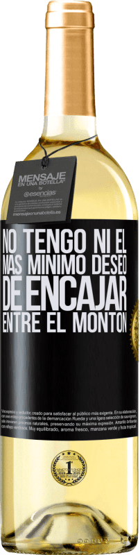 29,95 € | Vino Blanco Edición WHITE No tengo ni el más mínimo deseo de encajar entre el montón Etiqueta Negra. Etiqueta personalizable Vino joven Cosecha 2024 Verdejo