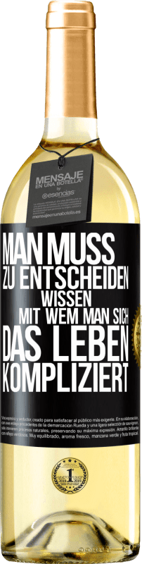 29,95 € | Weißwein WHITE Ausgabe Man muss zu entscheiden wissen, mit wem man sich das Leben kompliziert Schwarzes Etikett. Anpassbares Etikett Junger Wein Ernte 2024 Verdejo