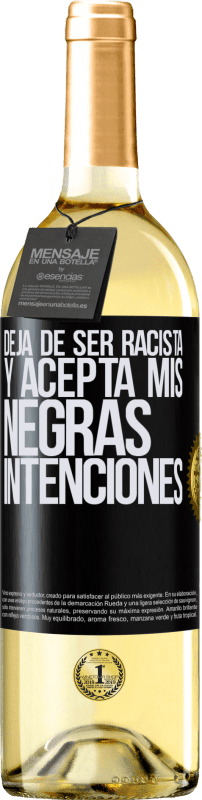 29,95 € | Vino Blanco Edición WHITE Deja de ser racista y acepta mis negras intenciones Etiqueta Negra. Etiqueta personalizable Vino joven Cosecha 2025 Verdejo