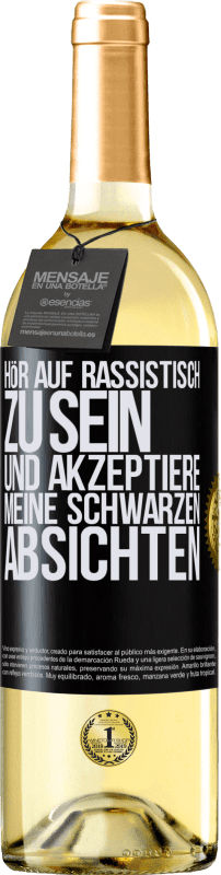 29,95 € | Weißwein WHITE Ausgabe Hör auf, rassistisch zu sein und akzeptiere meine schwarzen Absichten Schwarzes Etikett. Anpassbares Etikett Junger Wein Ernte 2025 Verdejo