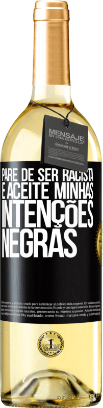 29,95 € Envio grátis | Vinho branco Edição WHITE Pare de ser racista e aceite minhas intenções negras Etiqueta Preta. Etiqueta personalizável Vinho jovem Colheita 2023 Verdejo