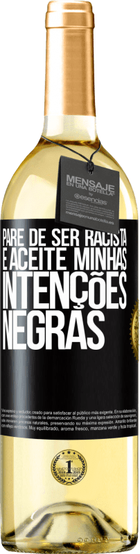 29,95 € | Vinho branco Edição WHITE Pare de ser racista e aceite minhas intenções negras Etiqueta Preta. Etiqueta personalizável Vinho jovem Colheita 2025 Verdejo