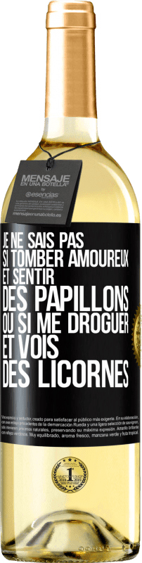 29,95 € | Vin blanc Édition WHITE Je ne sais pas si tomber amoureux et sentir des papillons ou si me droguer et vois des licornes Étiquette Noire. Étiquette personnalisable Vin jeune Récolte 2024 Verdejo