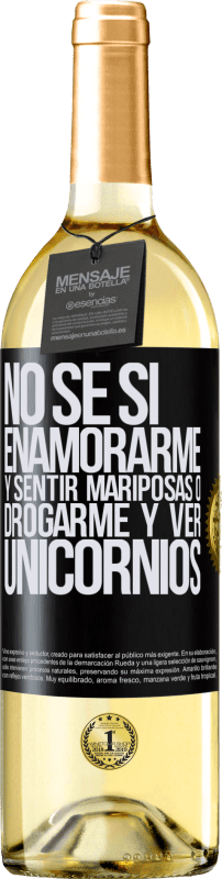 29,95 € | Vino Blanco Edición WHITE No se si enamorarme y sentir mariposas o drogarme y ver unicornios Etiqueta Negra. Etiqueta personalizable Vino joven Cosecha 2024 Verdejo