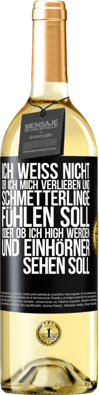 29,95 € | Weißwein WHITE Ausgabe Ich weiß nicht, ob ich mich verlieben und Schmetterlinge fühlen soll, oder ob ich high werden und Einhörner sehen soll Schwarzes Etikett. Anpassbares Etikett Junger Wein Ernte 2024 Verdejo