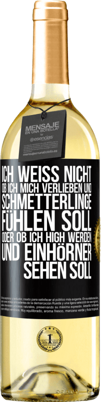 29,95 € | Weißwein WHITE Ausgabe Ich weiß nicht, ob ich mich verlieben und Schmetterlinge fühlen soll, oder ob ich high werden und Einhörner sehen soll Schwarzes Etikett. Anpassbares Etikett Junger Wein Ernte 2025 Verdejo