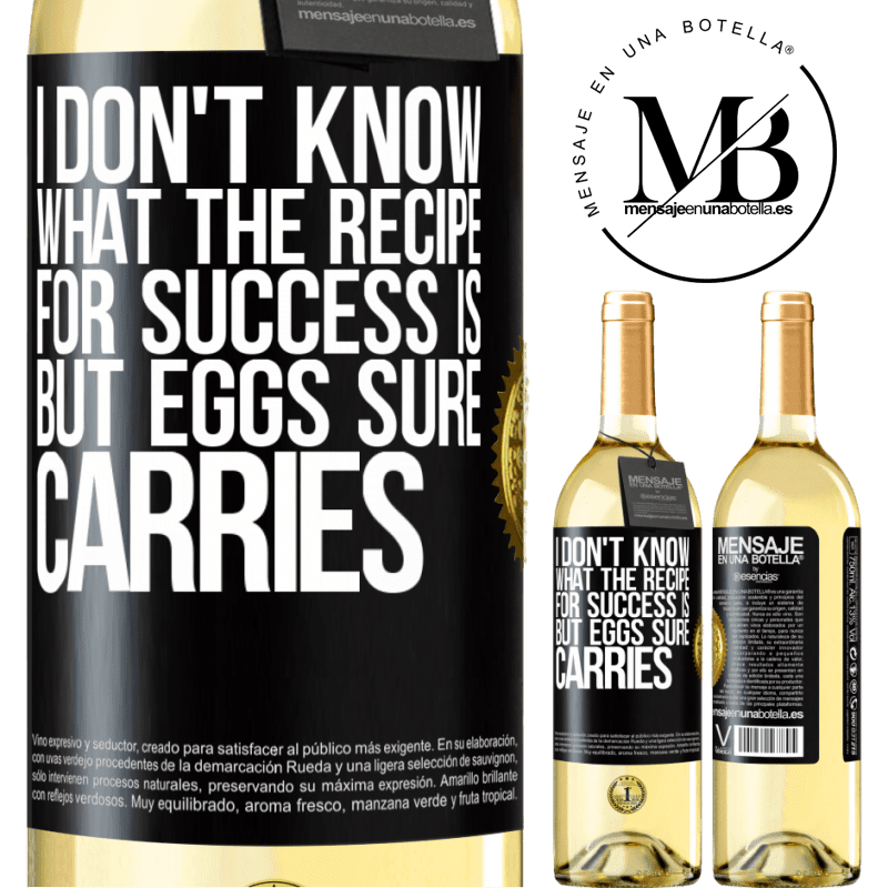 29,95 € Free Shipping | White Wine WHITE Edition I don't know what the recipe for success is. But eggs sure carries Black Label. Customizable label Young wine Harvest 2022 Verdejo