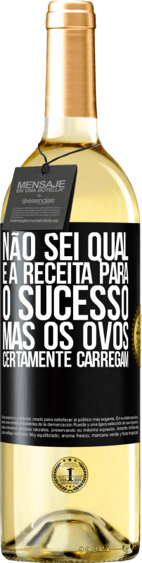 29,95 € | Vinho branco Edição WHITE Não sei qual é a receita para o sucesso. Mas os ovos certamente carregam Etiqueta Preta. Etiqueta personalizável Vinho jovem Colheita 2024 Verdejo