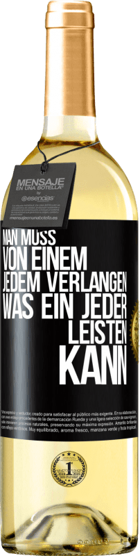 «Man muss von einem jedem verlangen, was ein jeder leisten kann» WHITE Ausgabe