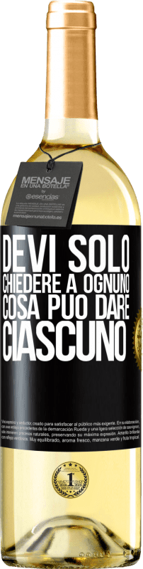 29,95 € | Vino bianco Edizione WHITE Devi solo chiedere a ognuno cosa può dare ciascuno Etichetta Nera. Etichetta personalizzabile Vino giovane Raccogliere 2024 Verdejo