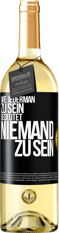 29,95 € Kostenloser Versand | Weißwein WHITE Ausgabe Wie jederman zu sein bedeutet niemand zu sein Schwarzes Etikett. Anpassbares Etikett Junger Wein Ernte 2025 Verdejo