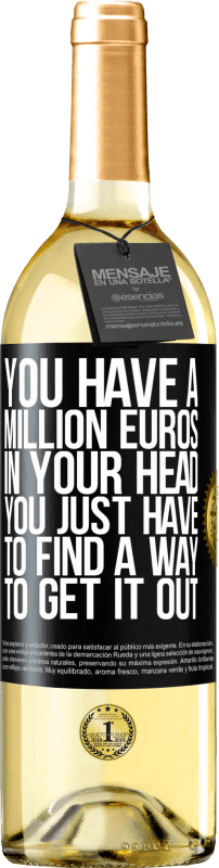 24,95 € | White Wine WHITE Edition You have a million euros in your head. You just have to find a way to get it out Black Label. Customizable label Young wine Harvest 2021 Verdejo