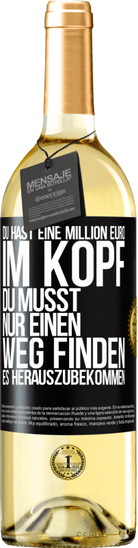 29,95 € | Weißwein WHITE Ausgabe Du hast eine Million Euro im Kopf. Du musst nur einen Weg finden, es herauszubekommen Schwarzes Etikett. Anpassbares Etikett Junger Wein Ernte 2024 Verdejo