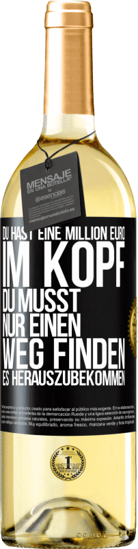 29,95 € Kostenloser Versand | Weißwein WHITE Ausgabe Du hast eine Million Euro im Kopf. Du musst nur einen Weg finden, es herauszubekommen Schwarzes Etikett. Anpassbares Etikett Junger Wein Ernte 2025 Verdejo