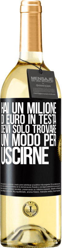29,95 € Spedizione Gratuita | Vino bianco Edizione WHITE Hai un milione di euro in testa. Devi solo trovare un modo per uscirne Etichetta Nera. Etichetta personalizzabile Vino giovane Raccogliere 2023 Verdejo