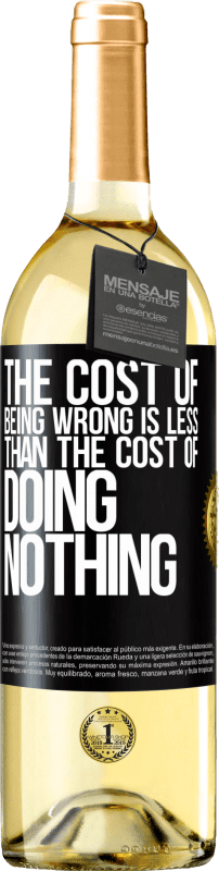 29,95 € | White Wine WHITE Edition The cost of being wrong is less than the cost of doing nothing Black Label. Customizable label Young wine Harvest 2024 Verdejo