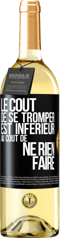 29,95 € | Vin blanc Édition WHITE Le coût de se tromper est inférieur au coût de ne rien faire Étiquette Noire. Étiquette personnalisable Vin jeune Récolte 2024 Verdejo