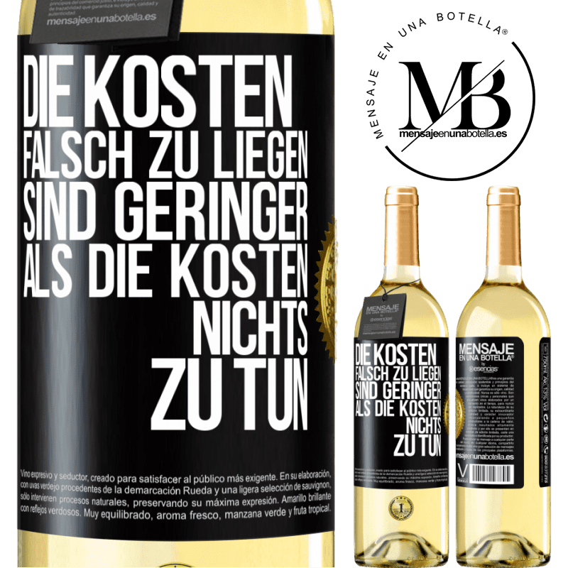 29,95 € Kostenloser Versand | Weißwein WHITE Ausgabe Die Kosten, falsch zu liegen sind geringer als die Kosten, nichts zu tun Schwarzes Etikett. Anpassbares Etikett Junger Wein Ernte 2025 Verdejo
