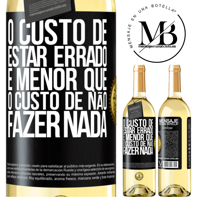 29,95 € Envio grátis | Vinho branco Edição WHITE O custo de estar errado é menor que o custo de não fazer nada Etiqueta Preta. Etiqueta personalizável Vinho jovem Colheita 2025 Verdejo