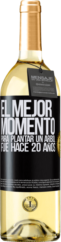 29,95 € | Vino Blanco Edición WHITE El mejor momento para plantar un árbol , fue hace 20 años Etiqueta Negra. Etiqueta personalizable Vino joven Cosecha 2023 Verdejo