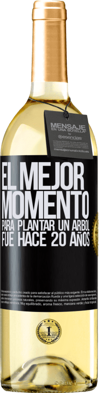 29,95 € | Vino Blanco Edición WHITE El mejor momento para plantar un árbol , fue hace 20 años Etiqueta Negra. Etiqueta personalizable Vino joven Cosecha 2024 Verdejo