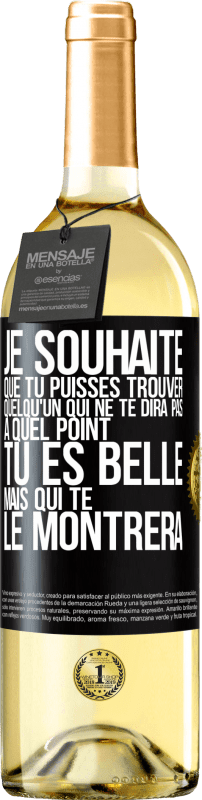 29,95 € | Vin blanc Édition WHITE Je souhaite que tu puisses trouver quelqu'un qui ne te dira pas à quel point tu es belle mais qui te le montrera Étiquette Noire. Étiquette personnalisable Vin jeune Récolte 2024 Verdejo