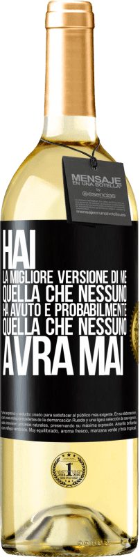 29,95 € Spedizione Gratuita | Vino bianco Edizione WHITE Hai la migliore versione di me, quella che nessuno ha avuto e probabilmente quella che nessuno avrà mai Etichetta Nera. Etichetta personalizzabile Vino giovane Raccogliere 2025 Verdejo
