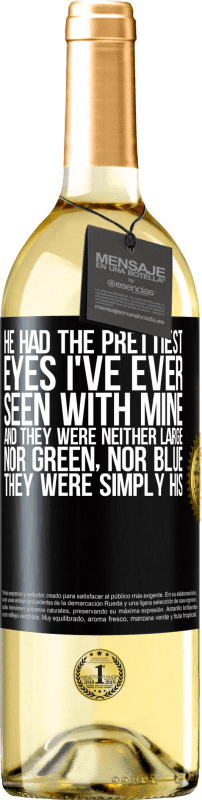 29,95 € | White Wine WHITE Edition He had the prettiest eyes I've ever seen with mine. And they were neither large, nor green, nor blue. They were simply his Black Label. Customizable label Young wine Harvest 2025 Verdejo