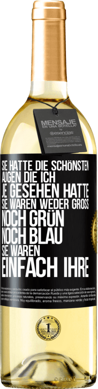29,95 € | Weißwein WHITE Ausgabe Sie hatte die schönsten Augen, die ich je gesehen hatte. Sie waren weder groß noch grün noch blau. Sie waren einfach ihre Schwarzes Etikett. Anpassbares Etikett Junger Wein Ernte 2025 Verdejo