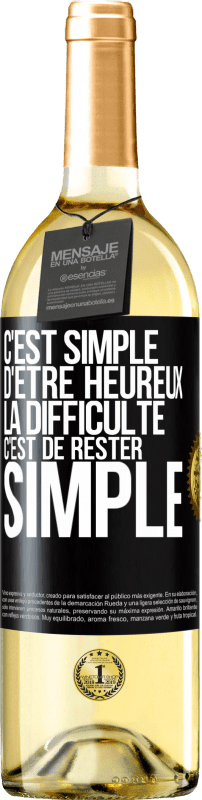 29,95 € | Vin blanc Édition WHITE C'est simple d'être heureux, la difficulté c'est de rester simple Étiquette Noire. Étiquette personnalisable Vin jeune Récolte 2023 Verdejo