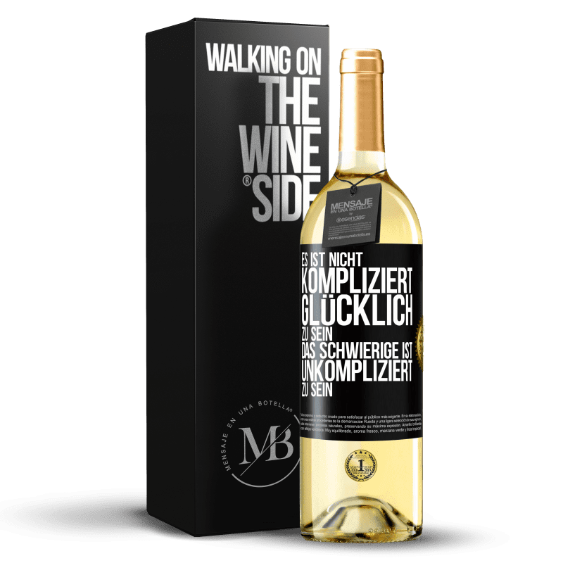 29,95 € Kostenloser Versand | Weißwein WHITE Ausgabe Es ist nicht kompliziert, glücklich zu sein, das Schwierige ist, unkompliziert zu sein Schwarzes Etikett. Anpassbares Etikett Junger Wein Ernte 2023 Verdejo