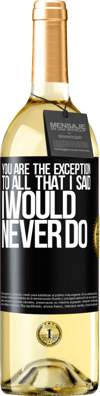 29,95 € | White Wine WHITE Edition You are the exception to all that I said I would never do Black Label. Customizable label Young wine Harvest 2023 Verdejo