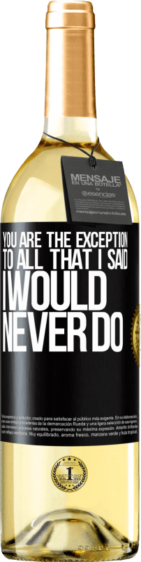 29,95 € | White Wine WHITE Edition You are the exception to all that I said I would never do Black Label. Customizable label Young wine Harvest 2024 Verdejo