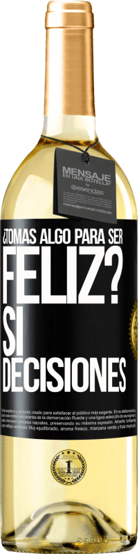 29,95 € Envío gratis | Vino Blanco Edición WHITE ¿Tomas algo para ser feliz? Sí, decisiones Etiqueta Negra. Etiqueta personalizable Vino joven Cosecha 2025 Verdejo