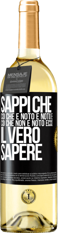 29,95 € | Vino bianco Edizione WHITE Sappi che ciò che è noto è noto e ciò che non è noto ecco il vero sapere Etichetta Nera. Etichetta personalizzabile Vino giovane Raccogliere 2024 Verdejo