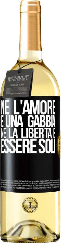 29,95 € | Vino bianco Edizione WHITE Né l'amore è una gabbia, né la libertà è essere soli Etichetta Nera. Etichetta personalizzabile Vino giovane Raccogliere 2024 Verdejo