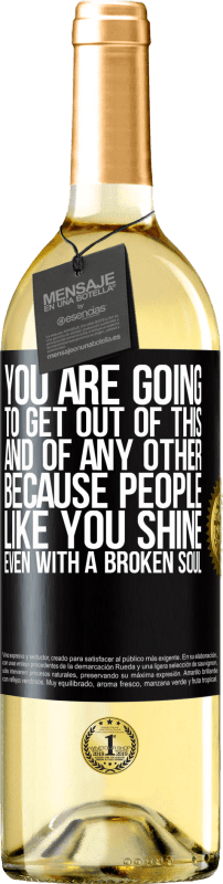 29,95 € | White Wine WHITE Edition You are going to get out of this, and of any other, because people like you shine even with a broken soul Black Label. Customizable label Young wine Harvest 2024 Verdejo