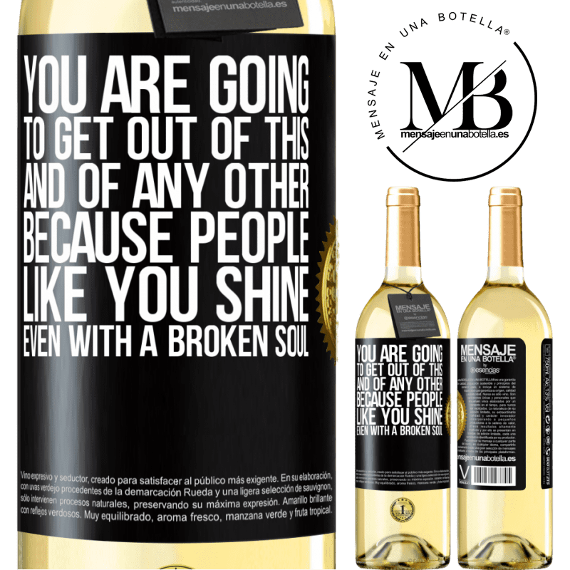 29,95 € Free Shipping | White Wine WHITE Edition You are going to get out of this, and of any other, because people like you shine even with a broken soul Black Label. Customizable label Young wine Harvest 2022 Verdejo